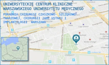 PORADNIA CHIRURGII CZASZKOWO- SZCZĘKOWO- TWARZOWEJ, CHIRURGII JAMY USTNEJ I IMPLANTOLOGII - UNIWERSYTECKIE CENTRUM KLINICZNE WARSZAWSKIEGO UNIWERSYTETU MEDYCZNEGO - LINDLEYA 4,  WARSZAWA